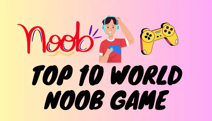 Top 10 World Noob Game