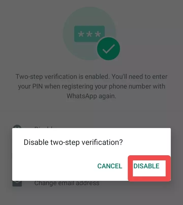 अब आपको एक Popup आयेगा उसमे DISABLE पे Click करके आपको Confirm कर देना है और आपके WhatsApp का Two-Step Verification बंद हो जायेगा ।